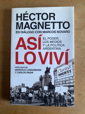 Asi lo vivi. El poder, los medios y la polit- Magnetto (3a5