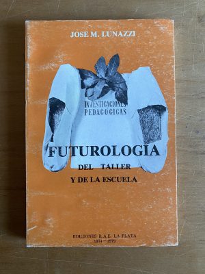 Futurologia del taller y de la escuela - Lunazzi (2v4)