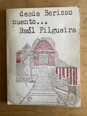 Desde Berisso cuento - Filgueira, Raul (2w2)