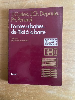 Formes urbaines: de l'ilot a la barre- Castex; Depaule (2x7