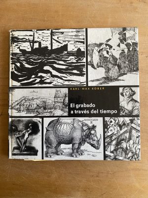 El grabado a traves del tiempo - Kober, Karl Max (3a8)