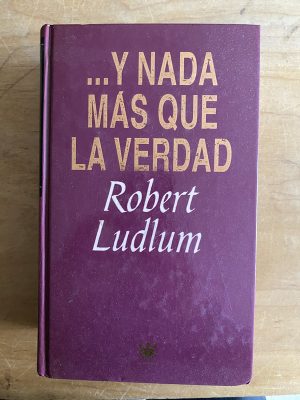 y nada mas que la verdad - Ludlum, Robert (2w1)