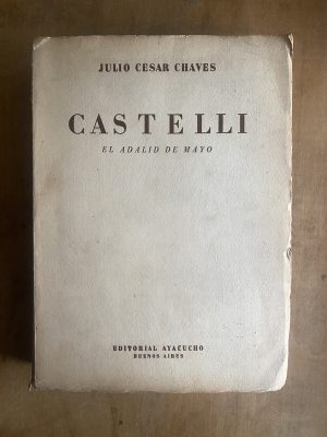 Castelli, el adalid de mayo - Chaves, Julio Cesar (a4)