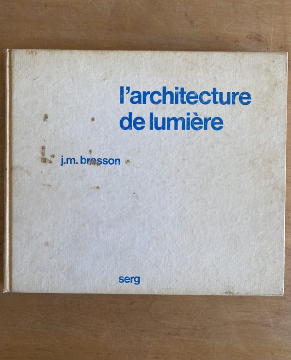 L'Architecture de lumière - Bresson, J. M (3g8)