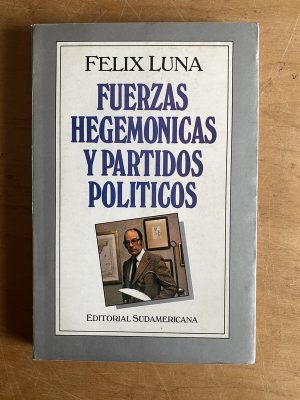 Fuerzas hegemonicas y partidos politicos - Luna, Felix (2z8