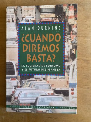 ¿Cuando diremos basta? La sociedad de consumo- Durning (3h2