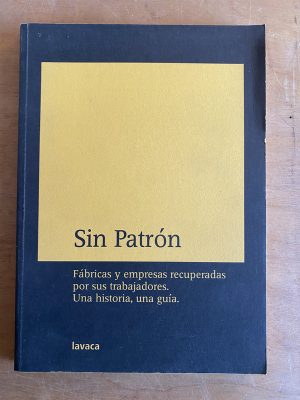 Sin Patron. Fabricas y empresas recuperadas por sus (2g7)