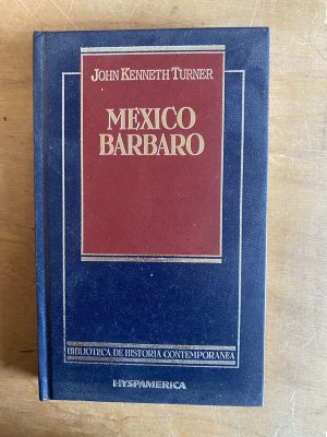 Mexico barbaro - Kenneth Turner, John (2z7)