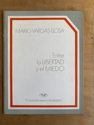 Entre la libertad y el miedo - Vargas Llosa, Mario (2g7)