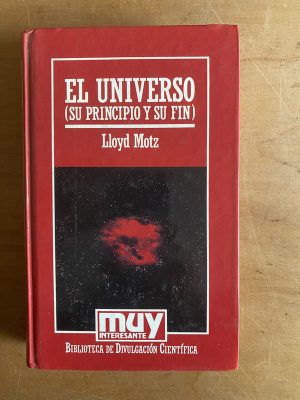 El universo (su principio y su fin) - Motz, Lloyd (3d4)