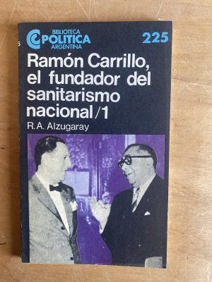 Ramon Carrillo el fundador del sanitarismo 1- Alzugaray(2z7