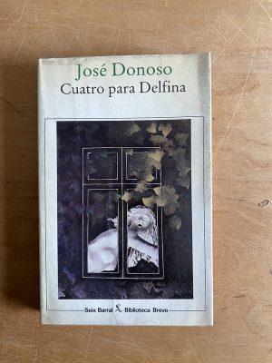 Cuatro para Delfina - Donoso, Jose (2y6)