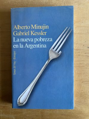 La nueva pobreza en la Argentina - Minujin; Kesslerl (2y8)
