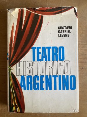 Teatro historico argentino - Levene, Gustavo Gabriel (3b6)