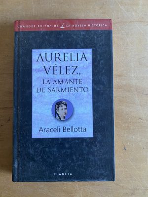 Aurelia Velez, la amante de sarmiento - Bellotta (3d8)