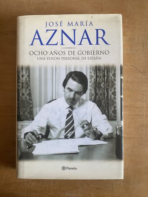 Ocho años de gobierno. Una vision personal de- Aznar (3b8)