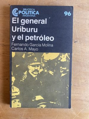 El general Uriburu y el petroleo - Garcia Molina; Mayo (2z7