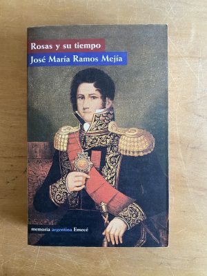 Rosas y su tiempo - Ramos Mejia, Jose Maria (2y4)