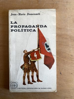 La propaganda politica - Domenach, Jean Marie (3a7)