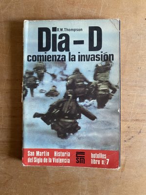 Dia D. Comienza la invasion - Thompson, R.W: (3b7)