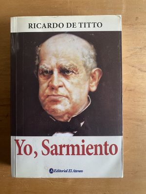 Yo, Sarmiento - De Titto, Ricardo (2v3)