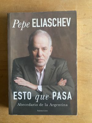 Esto que pasa. Abecedario de la Argentina - Eliaschev (3d1)