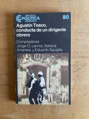 Agustin Tosco, conducta de un dirigente obrero- Lannot (3d8