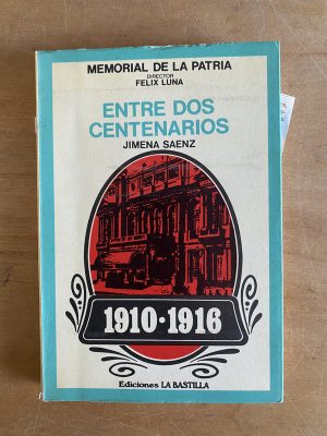 Entre dos centenarios 1910 - 1916 - Saenz, Jimena (3g1)