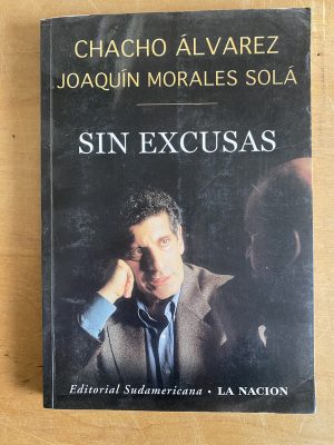 Sin excusas - Alvarez, Chacho; Morales Sola, Joaquin (3d3)