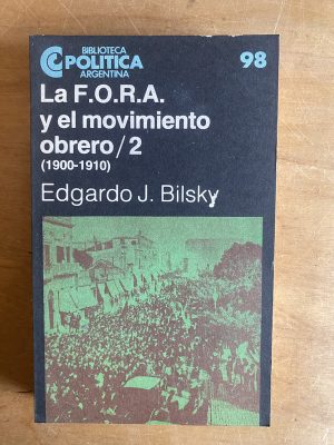 La F.O.R.A y el movimiento obrero 2 - Bilsky (2z7)
