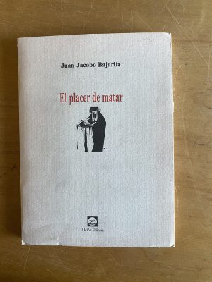 El placer de matar - Bajarlia, Juan-Jacobo (2y4)