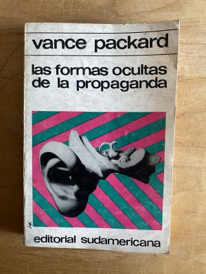 Las formas ocultas de la propaganda - Packard, Vance (2v5)