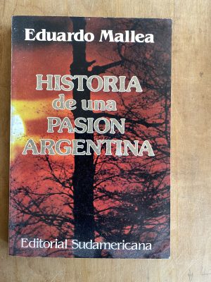 Historia de una pasion Argentina - Mallea, Eduardo (ii3)