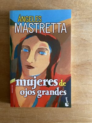 Mujeres de ojos grandes - Mastretta, Angeles (2w4)