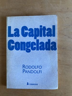 La capital congelada - Pandolfi, Rodolfo (3g1)