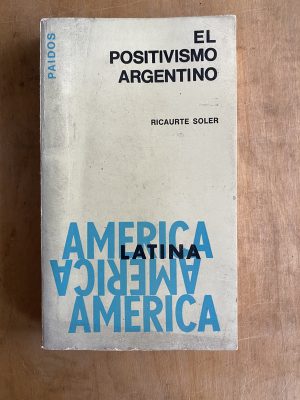 El positivismo argentino - Soler, Ricaurte (a5)