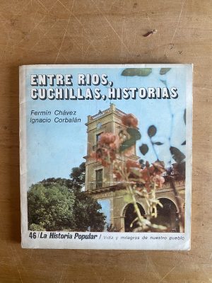 Entre rios, cuchillas, historias - Chavez; Corbalan (2z7)