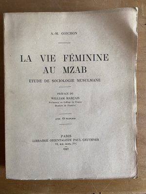 La Vie Feminine au Mzab - Goichon, A-M (3g7)