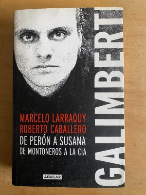 Galimberti. De Peron a Susana, de Monteros a- Larraquy (2z9