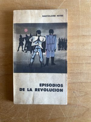Episodios de la revolucion - Mitre, Bartolome (2x8)