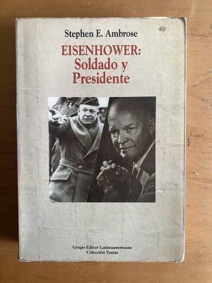 Eisenhower: Soldado y presidente - Ambrose, Stephen E. (2v3
