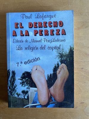 El derecho a la pereza - Lafargue, Paul (2v1)