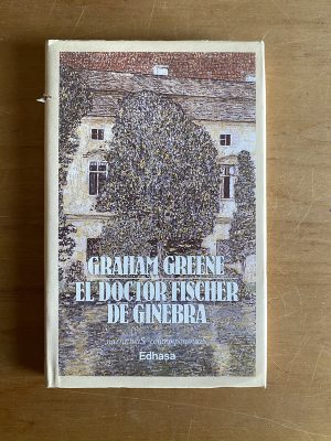 El doctor Fischer de Ginebra - Greene, Graham (2w7)