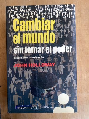 Cambiar el mundo sin tomar el poder - Holloway, John (ii3)
