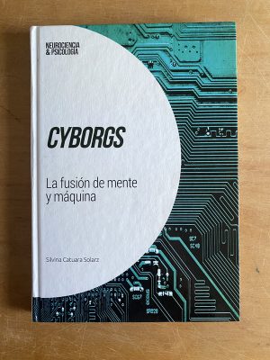 Cyborgs. La fusion de mente y maquina - Catuara Solarz (3a3