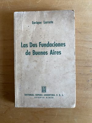 Las dos fundaciones de Buenos Aires - Larreta, Enrique (2x3