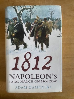 1812 Napoleon's Fatal March on Moscow - Zamoyski, Adam (3b8
