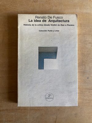 La idea de arquitectura - De Fusco, Renato (3b6)