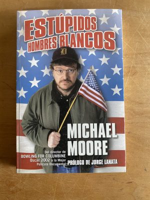 Estupidos hombres blancos - Moore, Michael (2y7)