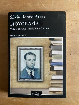 Bioygrafia. Vida y obra de Adolfo Bioy Casares - Arias (2z8